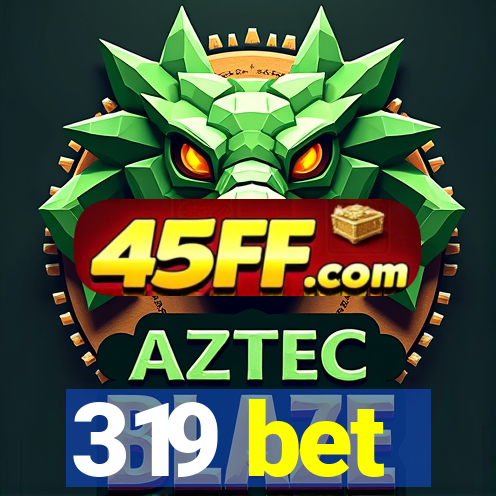 319 bet